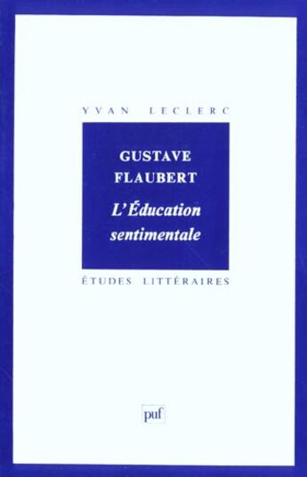 Couverture du livre « ETUDES LITTERAIRES Tome 58 : l'éducation sentimentale, de Gustave Flaubert » de Yvan Leclerc aux éditions Puf