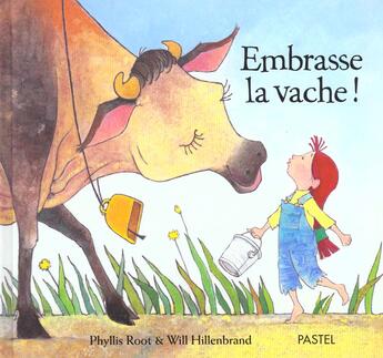 Couverture du livre « Embrasse la vache » de Will Hillenbrand aux éditions Ecole Des Loisirs