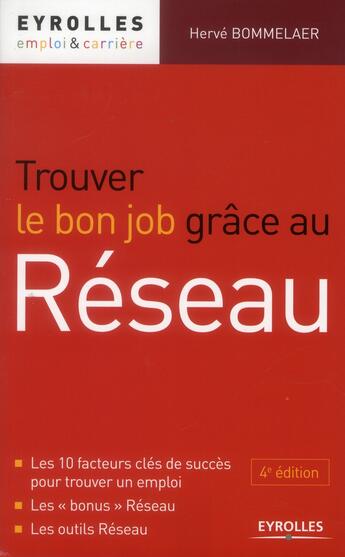 Couverture du livre « Trouver le bon job grâce au réseau » de Hervé Bommelaer aux éditions Eyrolles