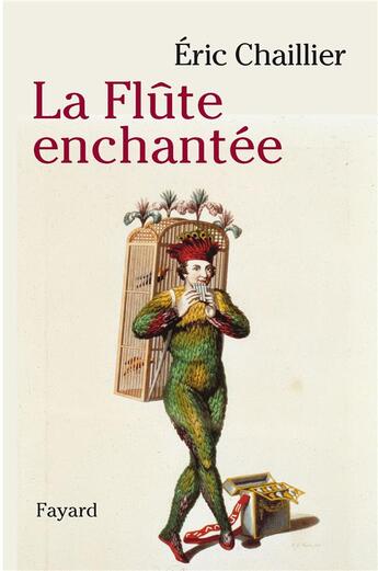 Couverture du livre « La flute enchantée » de Eric Chaillier aux éditions Fayard