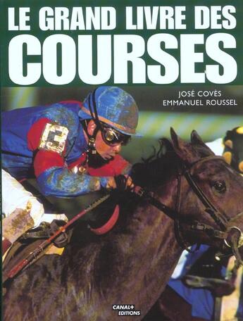 Couverture du livre « Le Grand Livre Des Courses » de Jose Coves et Emmanuel Roussel aux éditions Canal +