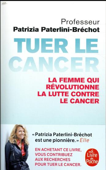 Couverture du livre « Tuer le cancer ; la femme qui révolutionne la lutte contre le cancer » de Patrizia Paterlini-Brechot aux éditions Le Livre De Poche