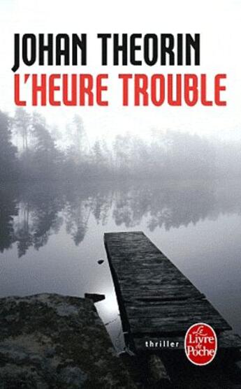 Couverture du livre « L'heure trouble » de Johan Theorin aux éditions Le Livre De Poche