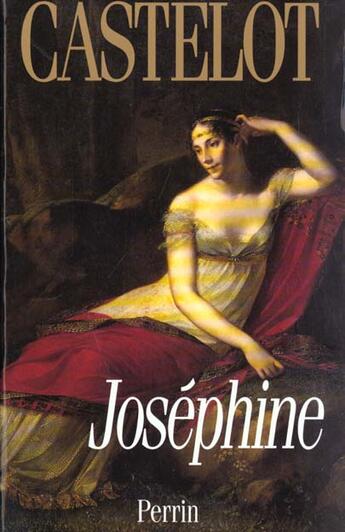 Couverture du livre « Josephine (Integrale) » de André Castelot aux éditions Perrin