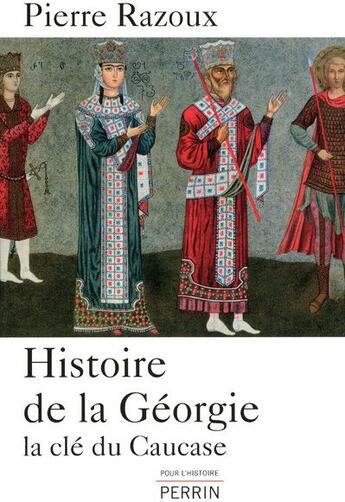 Couverture du livre « Histoire de la Géorgie la clé du Caucase » de Razoux/Pierre aux éditions Perrin