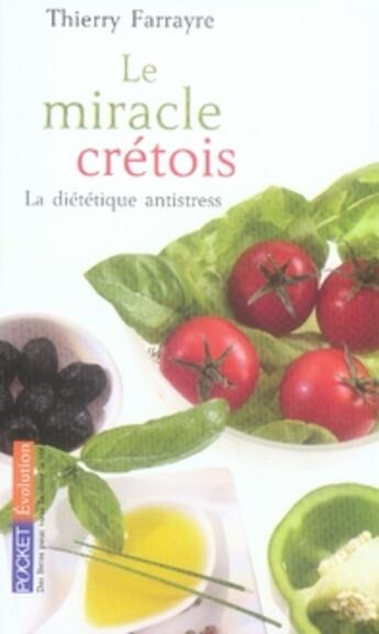 Couverture du livre « Le miracle crétois ; la diététique anti-stress » de Thierry Farrayre aux éditions Pocket