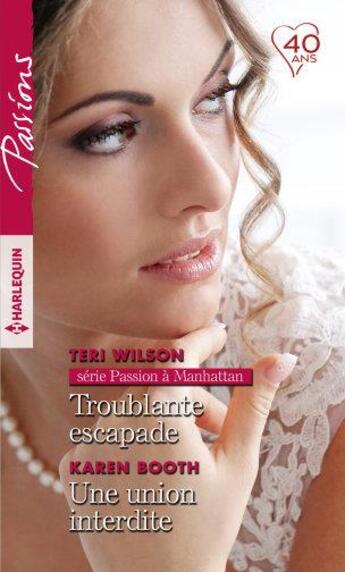 Couverture du livre « Troublante escapade ; une union interdite » de Teri Wilson et Karen Booth aux éditions Harlequin