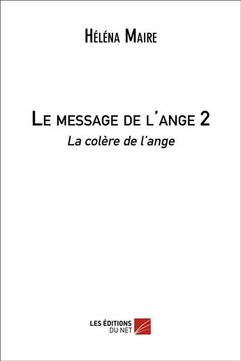 Couverture du livre « Le message de l'ange t.2 » de Helena Maire aux éditions Editions Du Net