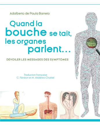 Couverture du livre « Quand la bouche se tait, les organes parlent...dévoiler les messages des symptomes » de Adalberto De Paula Barreto aux éditions Books On Demand