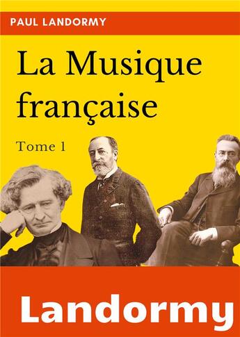 Couverture du livre « La musique française t.1 » de Paul Landormy aux éditions Books On Demand