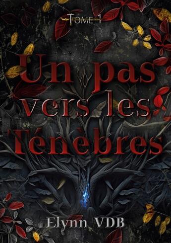 Couverture du livre « Un pas vers les Ténèbres : Tome 1 » de Elynn Vdb aux éditions Books On Demand