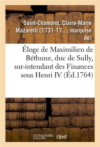 Couverture du livre « Eloge de maximilien de bethune, duc de sully, sur-intendant des finances sous henri iv » de Saint-Chamond C-M. aux éditions Hachette Bnf