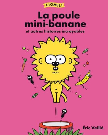 Couverture du livre « Lionel ! La poule mini-banane et autres histoires incroyables » de Eric Veille aux éditions Actes Sud