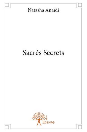 Couverture du livre « Sacrés secrets » de Natasha Anaidi aux éditions Edilivre