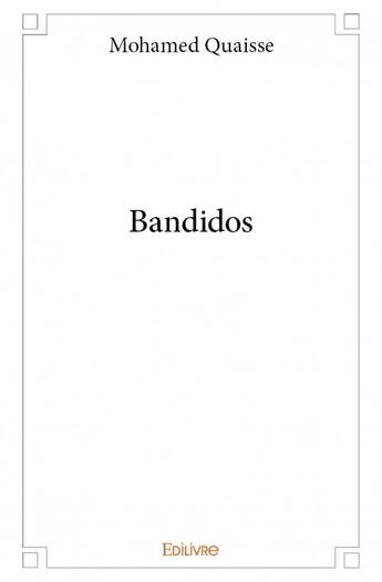 Couverture du livre « Bandidos » de Mohamed Quaisse aux éditions Edilivre