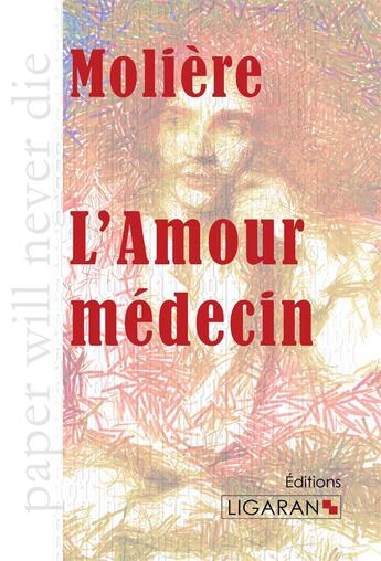 Couverture du livre « L'amour médecin » de Moliere aux éditions Ligaran