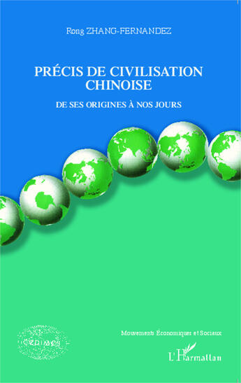 Couverture du livre « Précis de civilisation chinoise ; de ses origines à nos jours » de Rong Zhang-Fernandez aux éditions Editions L'harmattan