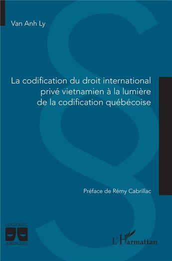 Couverture du livre « La codification du droit international privé vietnamien à la lumière de la codification québécoise » de Van Anh Ly aux éditions L'harmattan