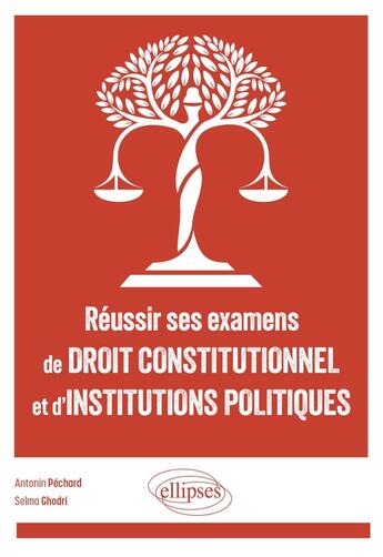 Couverture du livre « Réussir ses examens de droit constitutionnel et d'institutions politiques » de Antonin Pechard et Selma Ghodri aux éditions Ellipses