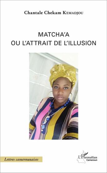 Couverture du livre « Matcha'a ou l'attrait de l'illusion » de Chantale Chekam Kemadjou aux éditions L'harmattan