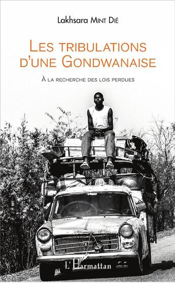 Couverture du livre « Les tribulations d'une Gondwanaise ; à la recherche des lois perdues » de Lakhsara Mint Die aux éditions L'harmattan