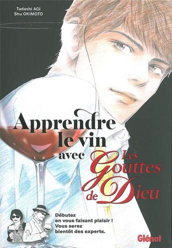 Couverture du livre « Les gouttes de Dieu Hors-Série : apprendre le vin avec les gouttes de Dieu » de Tadashi Agi et Shu Okimoto aux éditions Glenat