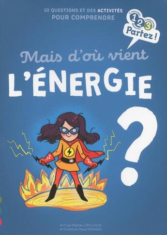 Couverture du livre « Mais d'où vient l'énergie ? » de Maud Riemann et Mathieu Grousson aux éditions Gulf Stream