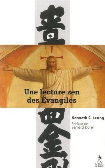 Couverture du livre « Une lecture zen des Evangiles » de Kenneth S. Leong aux éditions Relie