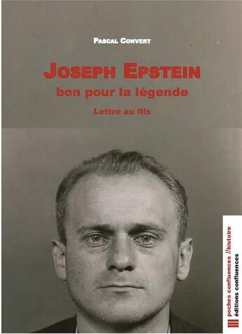 Couverture du livre « Joseph Epstein bon pour la légende ; lettre au fils » de Pascal Convert aux éditions Confluences