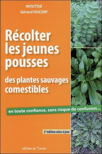 Couverture du livre « Récolter les jeunes pousses des plantes sauvages comestibles (2e édition) » de Gerard Ducerf et Moutsie aux éditions De Terran