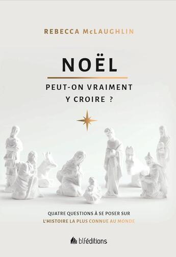 Couverture du livre « Noël : peut-on vraiment y croire ? » de Rebecca Mc Laughlin aux éditions Blf Europe