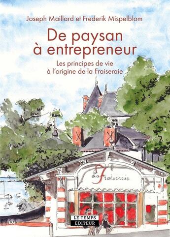 Couverture du livre « De paysan à entrepreneur : Les principes de vie à l'origine de la Fraiseraie » de Frederik Mispelblom Beyer et Joseph Maillard aux éditions Le Temps Editeur