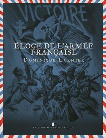 Couverture du livre « Éloge de l'armée française » de Dominique Lormier aux éditions Editions Pierre De Taillac