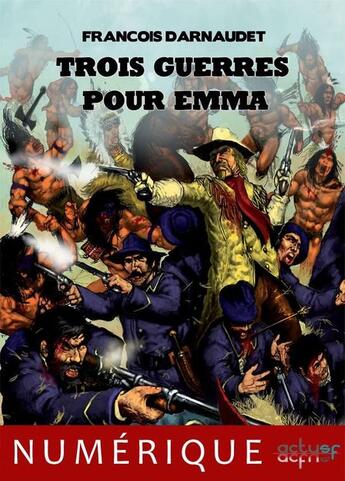 Couverture du livre « Trois guerres pour Emma » de Francois Darnaudet aux éditions Actusf