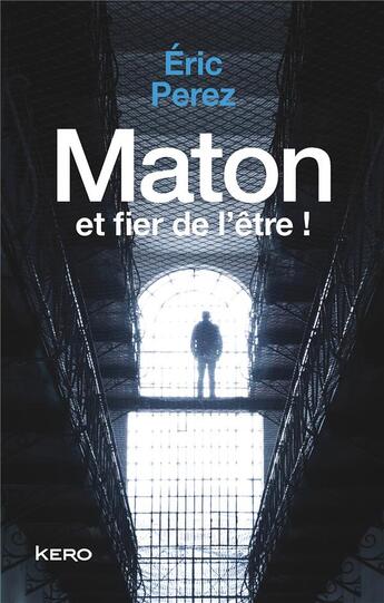 Couverture du livre « Maton et fier de l'être ! » de Perez Eric aux éditions Kero