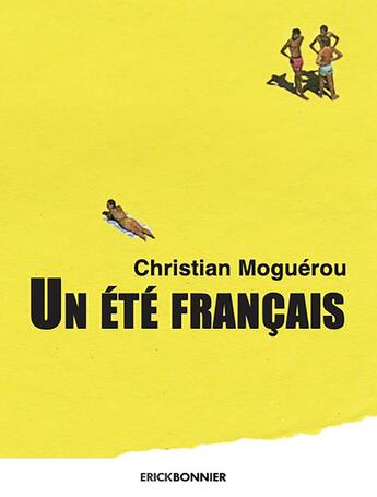 Couverture du livre « Un été français » de Christian Moguerou aux éditions Erick Bonnier