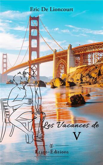 Couverture du livre « Les vacances de V » de Eric De Lioncourt aux éditions Erato Editions