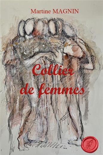 Couverture du livre « Collier de femmes » de Magnin Martine aux éditions Editions Encre Rouge