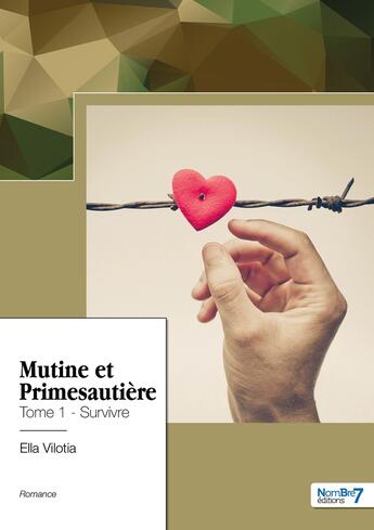 Couverture du livre « Mutine et primesautière Tome 1 : survivre » de Ella Vilotia aux éditions Nombre 7