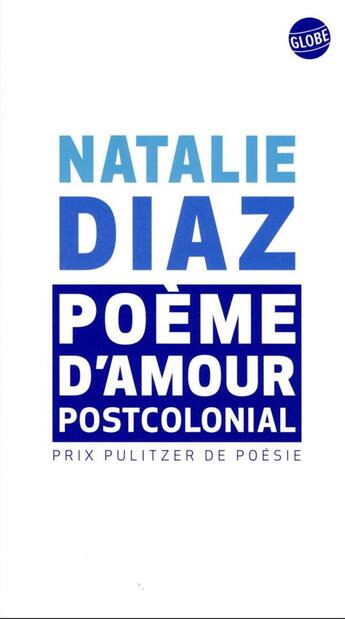 Couverture du livre « Poème d'amour postcolonial » de Natalie Diaz aux éditions Editions Globe