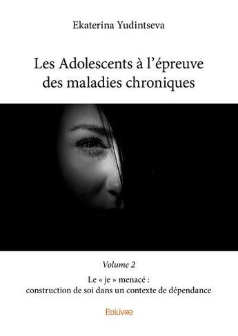 Couverture du livre « Les adolescents à l'épreuve des maladies chroniques t.2 » de Yudintseva Ekaterina aux éditions Edilivre