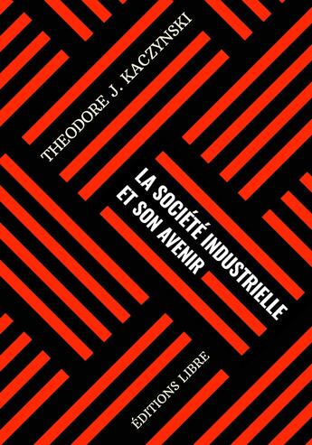 Couverture du livre « La société industrielle et son avenir : manifeste » de Theodore Kaczynski aux éditions Editions Libre