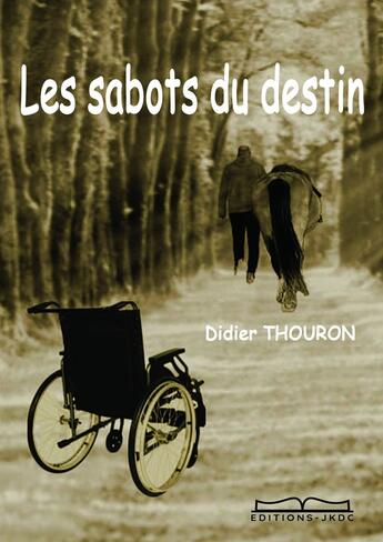 Couverture du livre « Les sabots du destin » de Didier Thouron aux éditions Editions Jkdc