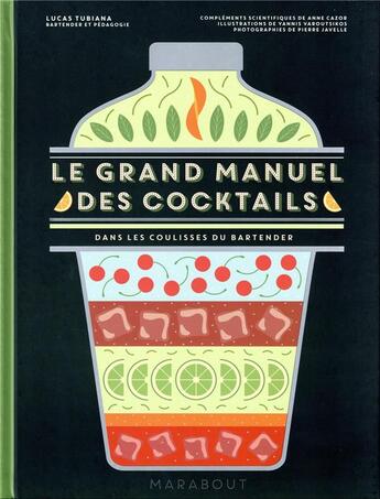 Couverture du livre « Le grand manuel des cocktails : dans les coulisses du bartender » de Pierre Javelle et Anne Cazor et Yannis Varoutsikos et Lucas Tubiana aux éditions Marabout