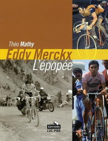 Couverture du livre « Eddy Merckx, l'épopée » de Theo Mathy aux éditions Luc Pire