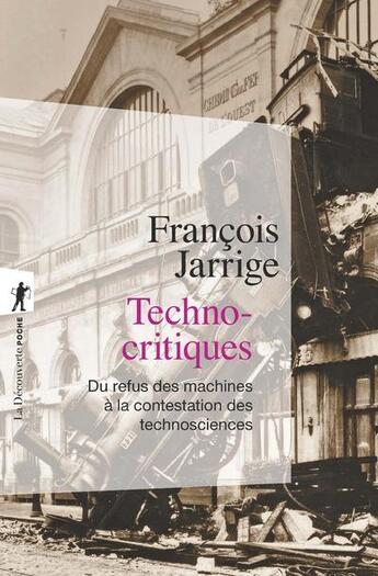Couverture du livre « Technocritiques » de Francois Jarrige aux éditions La Decouverte