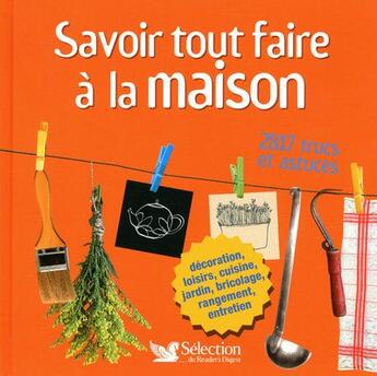 Couverture du livre « Savoir tout faire à la maison » de  aux éditions Selection Du Reader's Digest