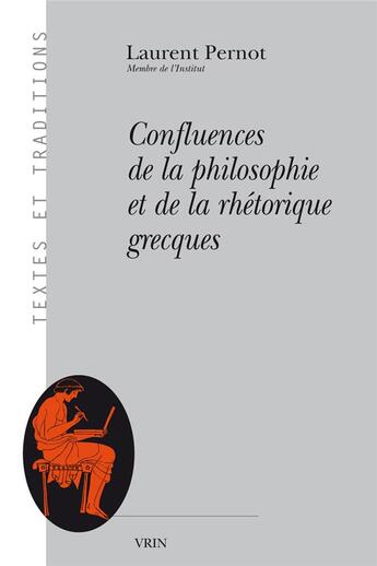 Couverture du livre « Confluences de la philosophie et de la rhétorique grecques » de Laurent Pernot aux éditions Vrin