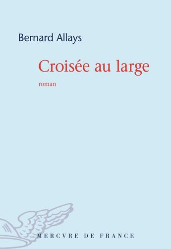 Couverture du livre « Croisée au large » de Bernard Allays aux éditions Mercure De France