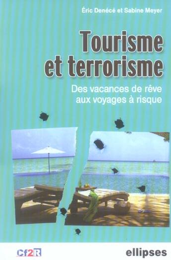 Couverture du livre « Tourisme et terrorisme - des vacances de reve aux voyages a risque » de Denece/Meyer aux éditions Ellipses